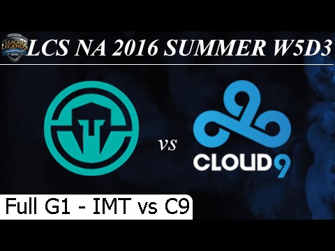 IMT vs C9 Game 1 Full 03/07/2016 - LCS NA Summer 2016 W5D3M10 Immortals vs Cloud 9