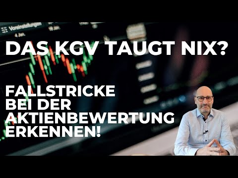 Das KGV taugt nix? Fallstricke bei der Aktienbewertung erkennen!