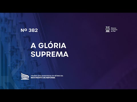 382 A Glória Suprema | Novo Hinário Louvores ao Rei | Hinário Reformista