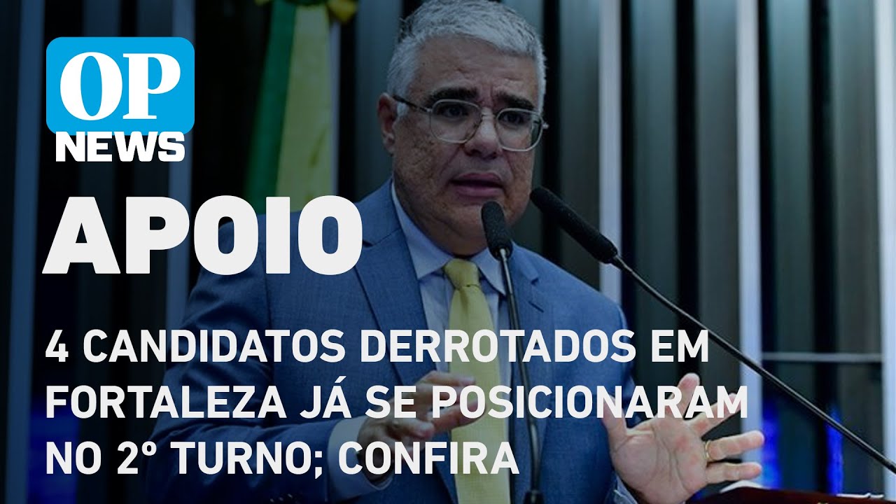 4 candidatos derrotados em Fortaleza já se posicionaram no 2º turno; confira | O POVO News