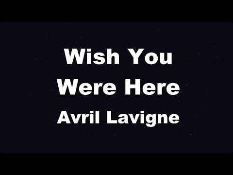 Karaoke♬ Wish You Were Here - Avril Lavigne 【No Guide Melody】 Instrumental