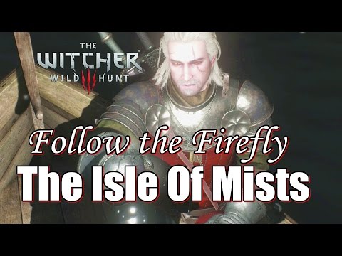 The Witcher 3 Wild Hunt Follow the Firefly - The Isle Of Mists