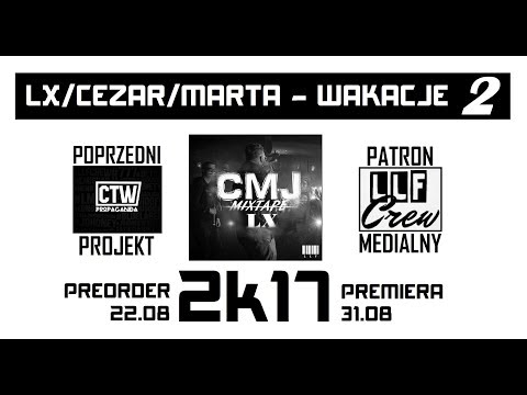 Lx - Wakacje 2 (Gośc. Cezar, Marta) [CMJ] #2K17