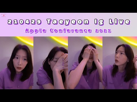 (ENG) 210429 Taeyeon Instagram Live (Apple Conference 2021)