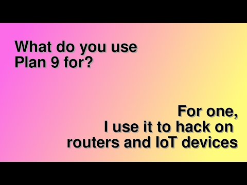 What do I use the Plan 9 Operating System for?  Here is one.