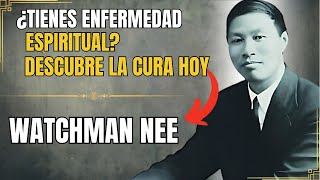 WATCHMAN NEE - DESCUBRE LA CURA PARA LA ENFERMEDAD ESPIRITUAL. DIOS ES FIEL