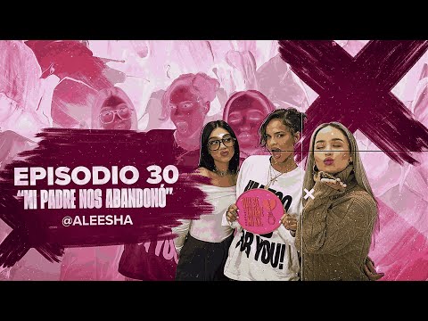 QSEMEx 2×17: «MI PADRE NOS ABANDONÓ» con ALEESHA