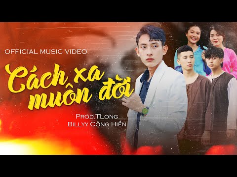 Cách xa muôn đời - Billyy Công Hiền