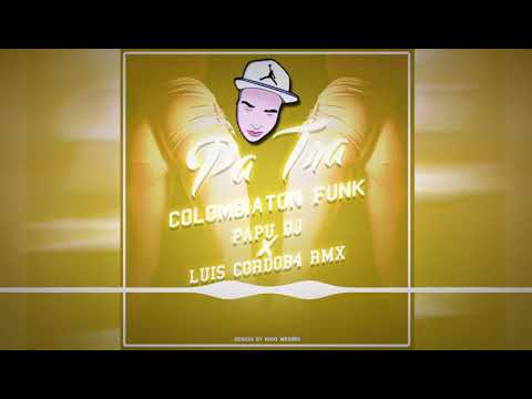 PA TRA COLOMBIATON FUNK - Papu Dj - (Luis Córdob4) - ESTILO Djs RKT