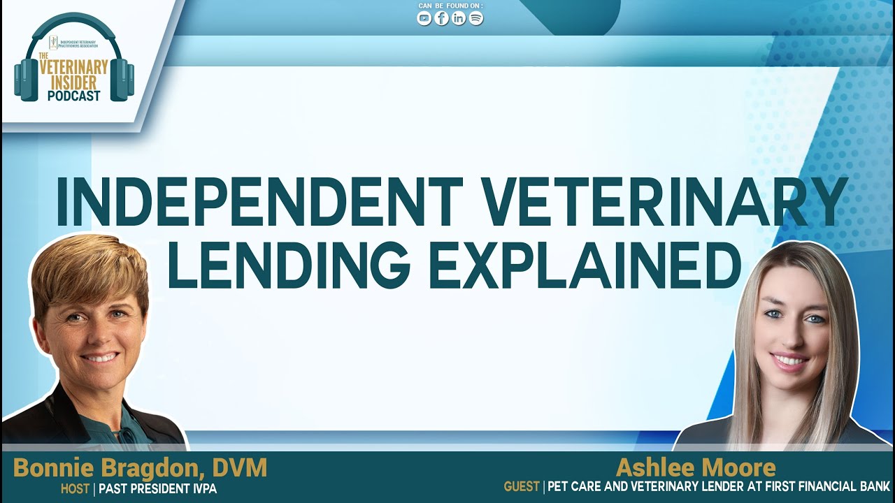 Independent Veterinary Lending Explained with Ashlee Moore, Pet Care and Veterinary Lender