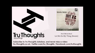 Hot 8 Brass Band - Let Me Do My Thing - Remix - Tru Thoughts Jukebox