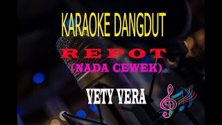 Download lagu Karaoke Repot Nada Cewek - Vety Vera (Karaoke Dangdut Tanpa Vocal) mp3
