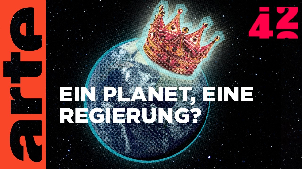 Sind wir bereit für eine Weltregierung? | 42 - Die Antwort auf fast alles | ARTE