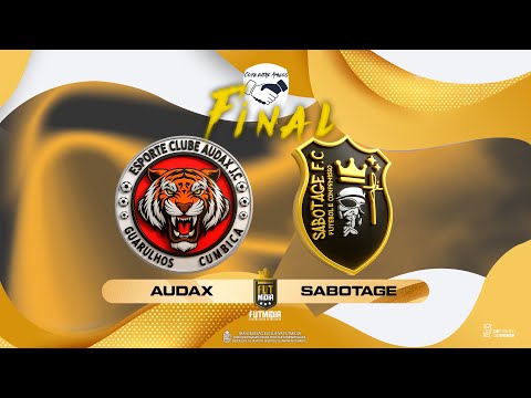 COPA ENTRE AMIGOS BONSUCESSO | FINAL | AUDAX X SABOTAGE