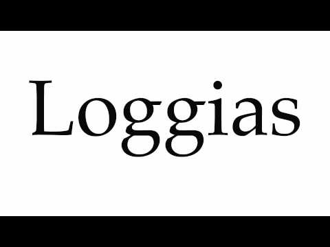 How to Pronounce Loggias