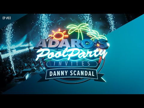 Adaro’s Poolparty E03 - Guest Danny Scandal (B2B)