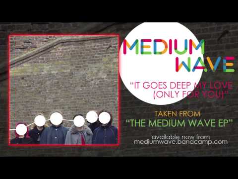 Medium Wave - It Goes Deep My Love (Only For You)