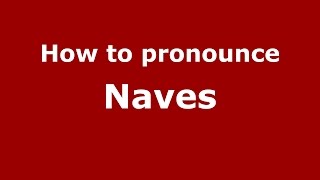 How to pronounce Naves