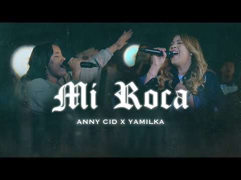 Mi Roca | Anny Cid feat Yamilka