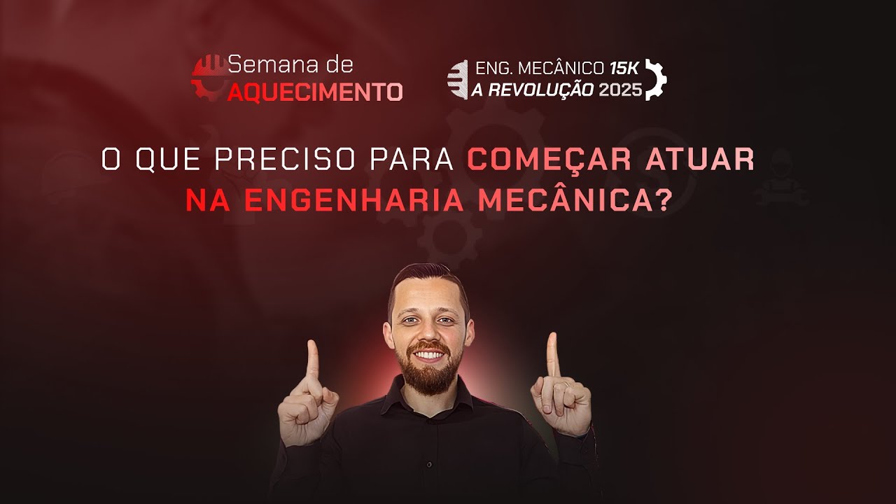 LIVE 3: O que preciso para começar atuar na Engenharia Mecânica?