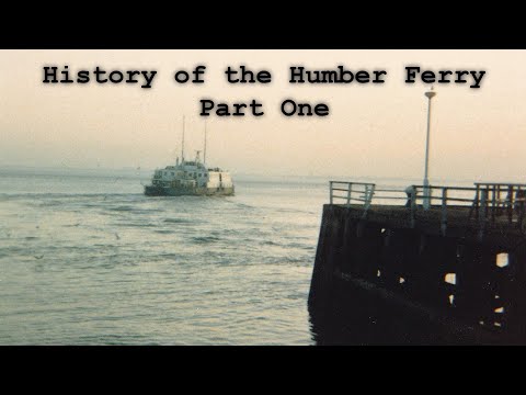 History of the Humber Ferry Part One: The Humber Ferries
