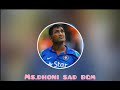 Ms Dhoni Sad Bgm