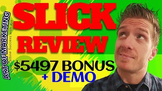 Slick Review, Demo, $5497 Bonus, Slick App Review