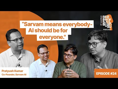 Pratyush Kumar, Co-founder, Sarvam AI | "Sarvam means everybody- AI should be for everyone."| Ep. 24
