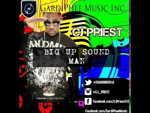 CJ Priest - Big Up Sound Man (New Single) (GardiPhee Music Inc.) (July 2016)