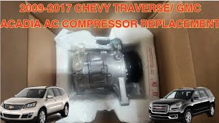 2009-2017 Chevy Traverse/GMC Acadia AC compressor replacement