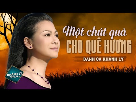 MỘT CHÚT QUÀ CHO QUÊ HƯƠNG - KHÁNH LY | MV OFFICIAL