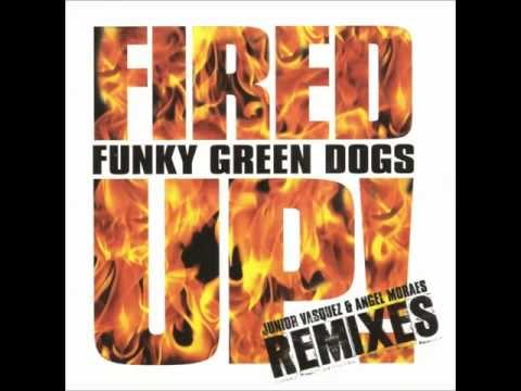 Funky Green Dogs - Fired Up (Junior Vasquez Arena Anthem mix)