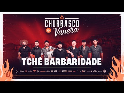 Tchê Barbaridade - CHURRASCO & VANERA (Live)