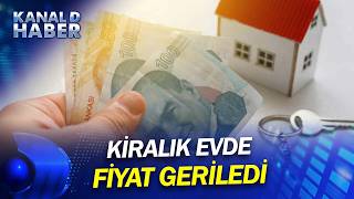 Kiralık Eve Talep Yükseldi, Fiyat Geriledi! İşte Çarpıcı Rapordan Deta