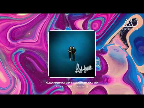 Alexander Savvidi & Alexandra Savvidi - For You (Original Mix) [HOROSHO.]