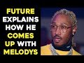 FUTURE EXPLAINS THE KEY TO COMING UP WITH FRESH MELODIES