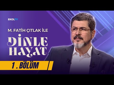Dinin Konusu İnsandır I M. Fatih Çıtlak ile Dinle Hayat I 1. Bölüm