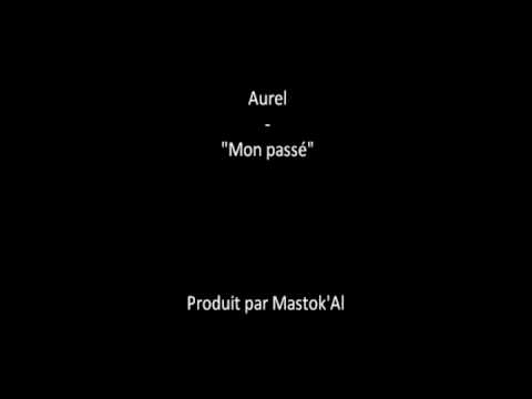 Aurel - Mon passé (prod. Mastok'al)