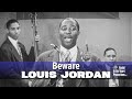 Louis Jordan • Beware • 1945 [Reelin' In The Years Archive]