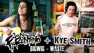 Jenn Fiorentino and Kye Smith - Waste (Bigwig Cover) [HD]