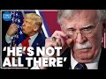 There’s ‘something’ wrong with Donald Trump: John Bolton