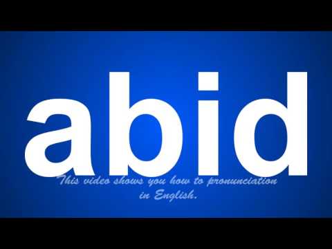 the correct pronunciation of abid in English.
