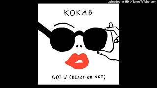 Kokab - Got U (Ready Or Not) (CLEAN)