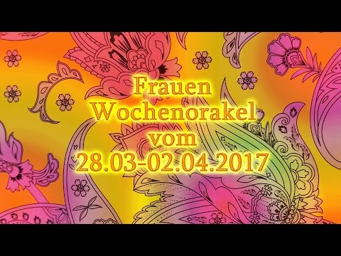 Frauen Wochenorakel vom 28.03-02.04.2017