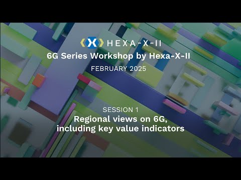 Hexa-X-II Feb 25 Workshop – Regional views on 6G, including key value indicators