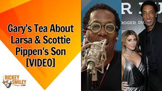 Gary's Tea About Larsa & Scottie Pippens' Son
