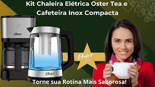 ☕Torne sua Rotina Mais Saborosa com o Kit Chaleira Elétrica Oster Tea e Cafeteira Inox Compacta!☕