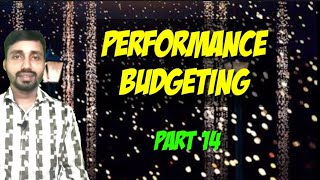 PERFORMANCE BUDGETING||MEANING||FEATURES||PART 14