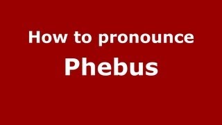 How to pronounce Phebus