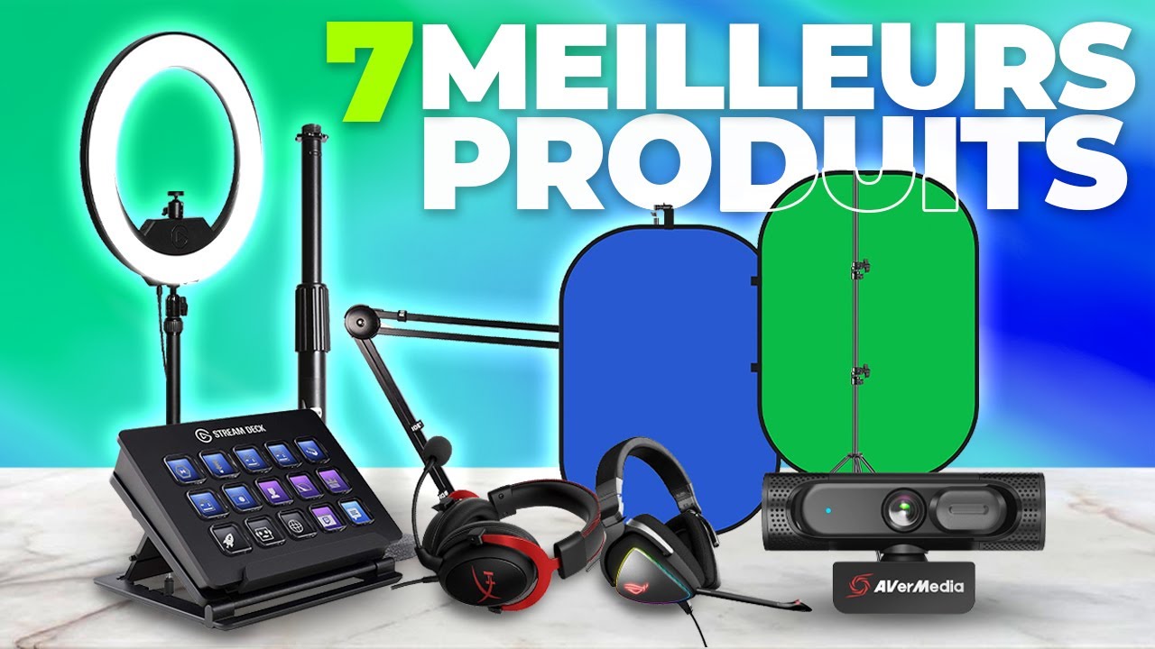 LES 7 MEILLEURS PRODUITS POUR COMMENCER LE STREAMING !